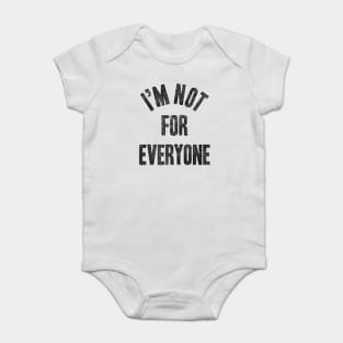 I'm Not For Everyone Baby Bodysuit